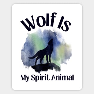 Wolf Is My Spirit Animal Magnet